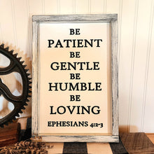 Load image into Gallery viewer, Be Patient Be Gentle Be Humble Be Loving Ephesians 4:2-3
