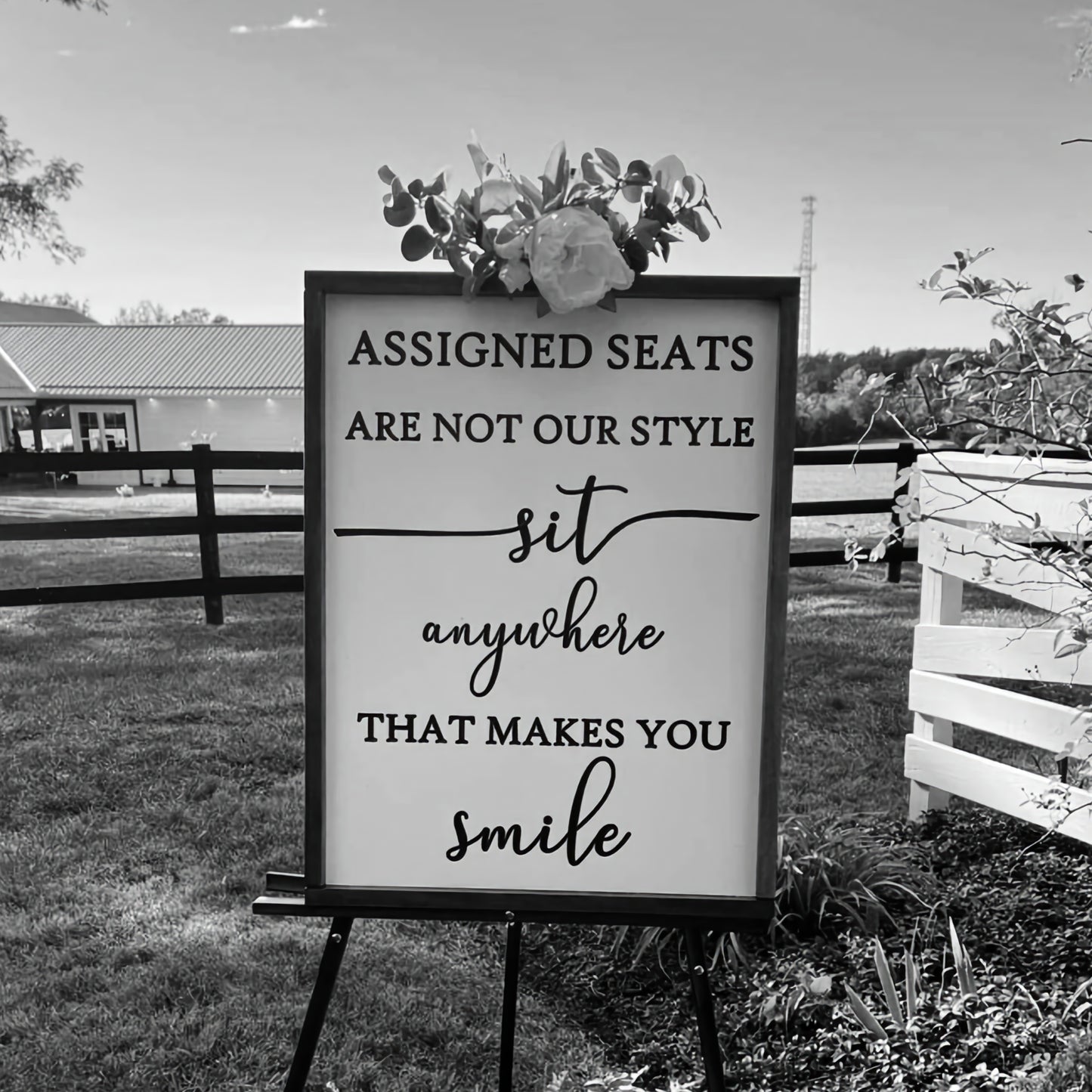Assigned Seats Are Not Our Style Sit Anywhere That Makes You Smile black and white filter