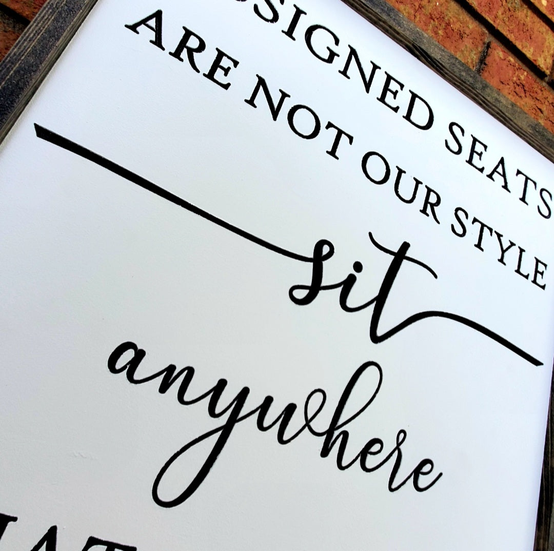 Assigned Seats Are Not Our Style Sit Anywhere That Makes You Smile closeup