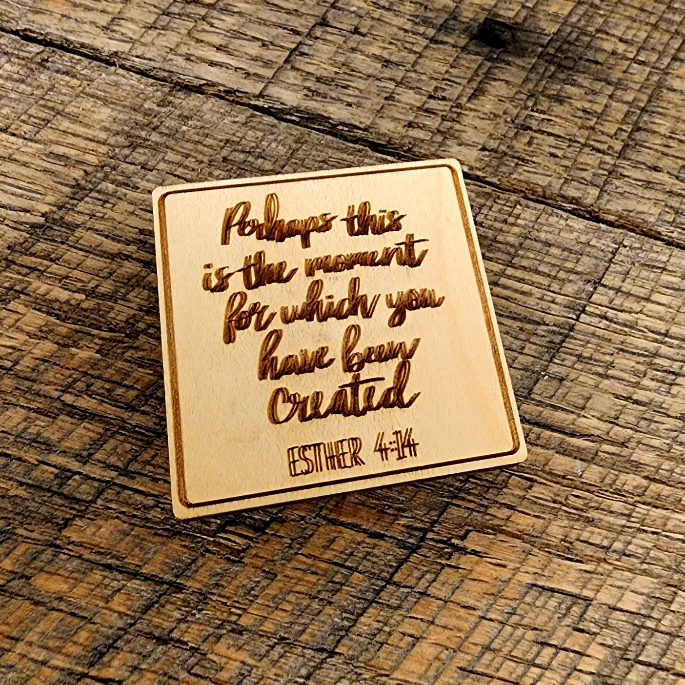 Perhaps This Moment Is The Moment For Which You Have Been Created Esther 4:14 Magnet