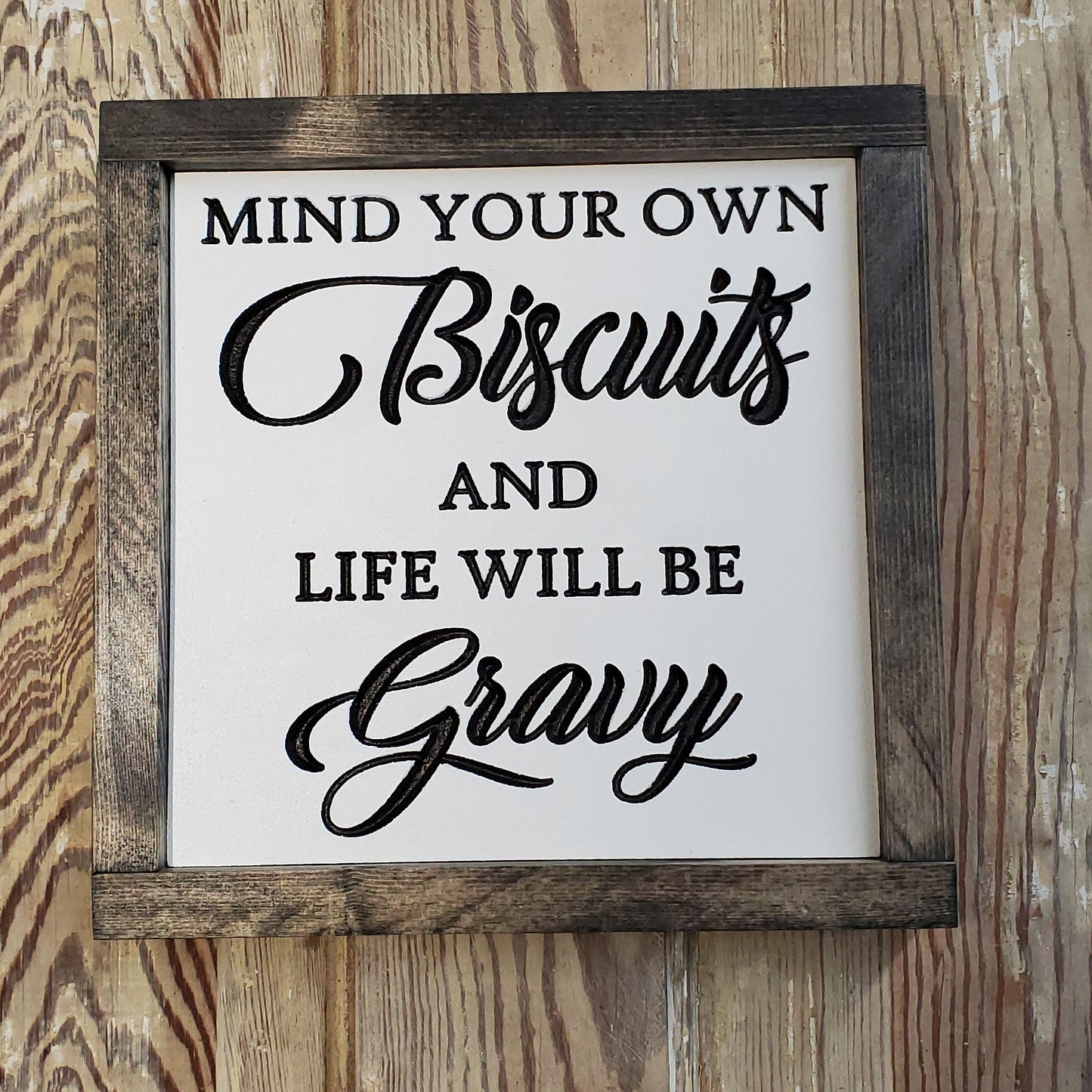 Mind Your Own Biscuits and Life Will Be Gravy Sign