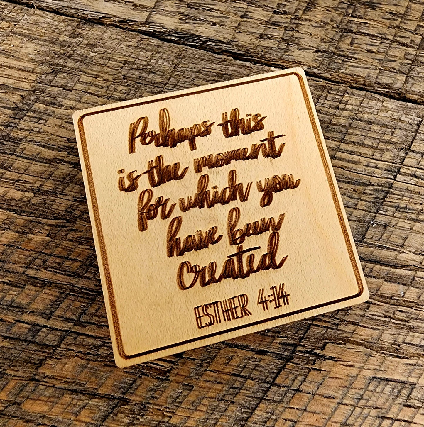 Perhaps This Moment Is The Moment For Which You Have Been Created Esther 4:14 Magnet