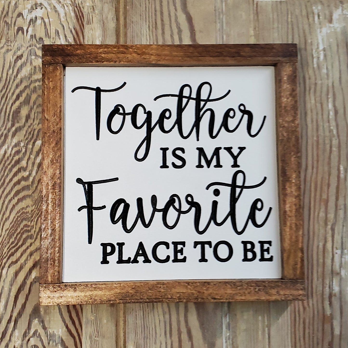 Together is my favorite place to be Sign