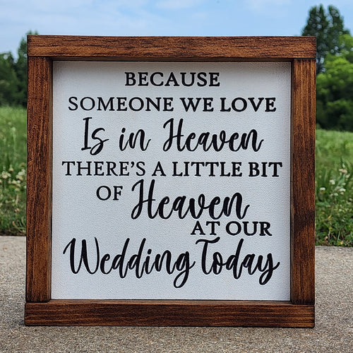 Wedding Sign | Because Someone we Love is in heaven there's a little bit of heaven at our wedding today