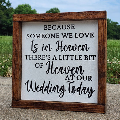 Wedding Sign | Because Someone we Love is in heaven there's a little bit of heaven at our wedding today