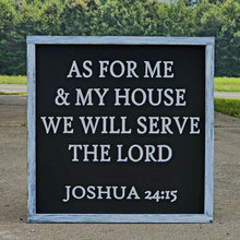 Load image into Gallery viewer, As for me &amp; my house we will serve the Lord Joshua 24:15
