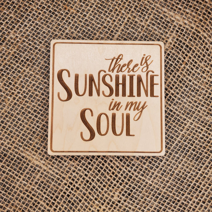 There is Sunshine In My Soul Coaster