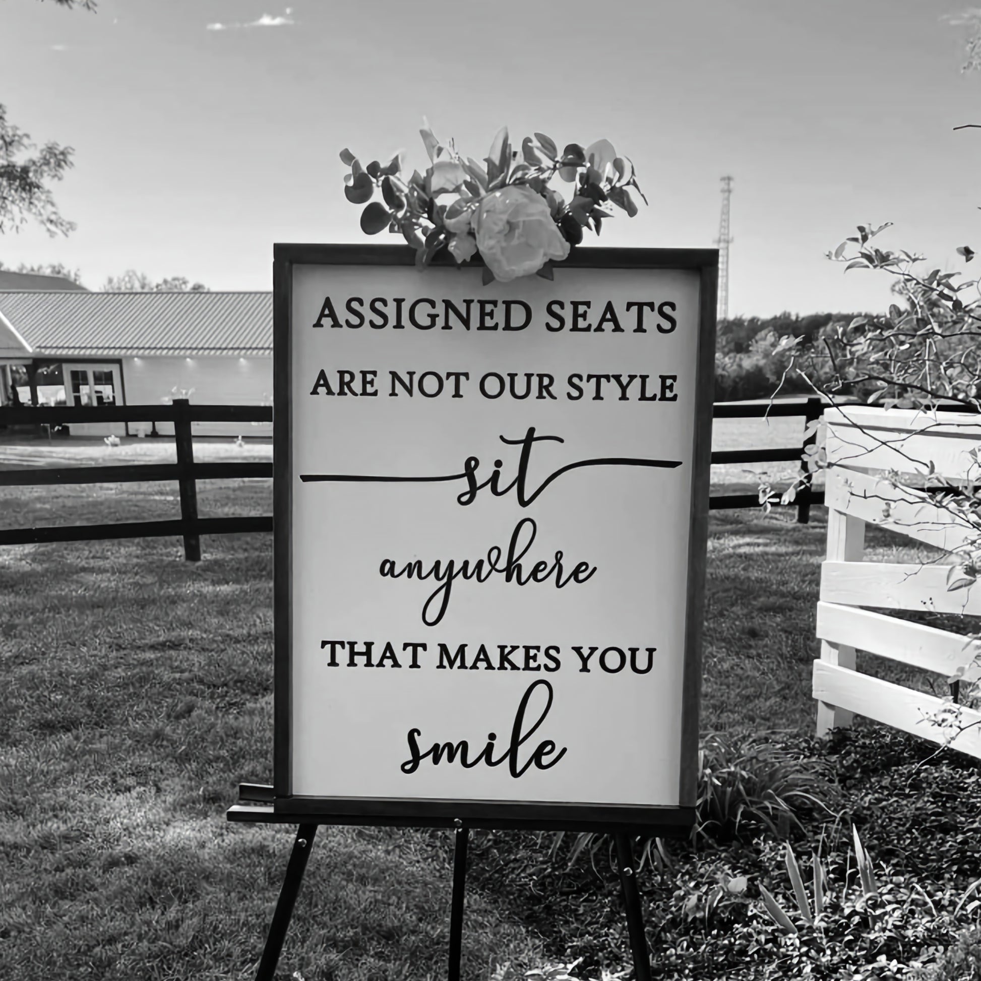 Assigned Seats Are Not Our Style Sit Anywhere That Makes You Smile black and white filter