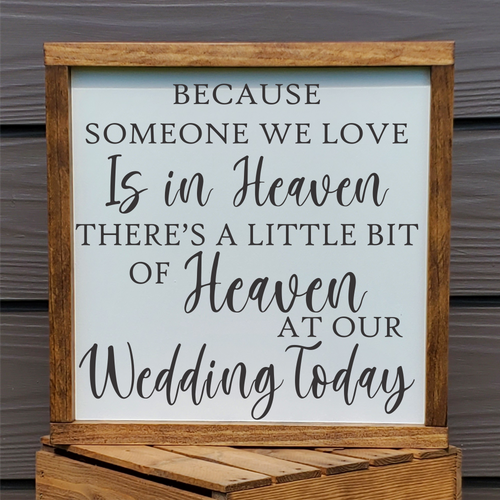 Because Someone Is In Heaven There's A Little Bit of Heaven At Our Wedding Today