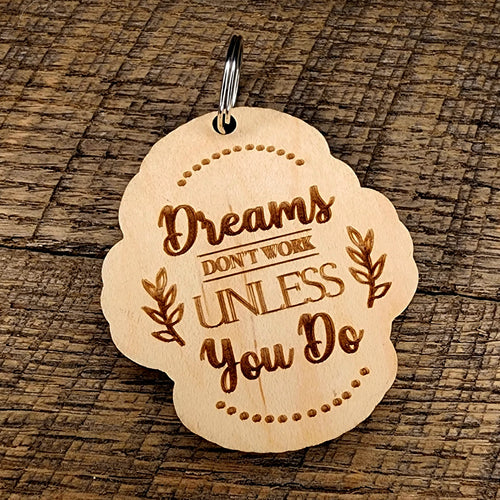 Dreams Don't Work Unless you Do Keychain