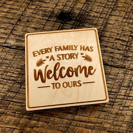 Magnet with description: "Every Family Has A Story, Welcome to Ours"