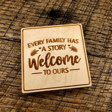 Load image into Gallery viewer, Magnet with description: &quot;Every Family Has A Story, Welcome to Ours&quot;
