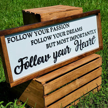 Load image into Gallery viewer, Follow your Passion, Follow your Dreams, But Most Importantly, Follow your Heart
