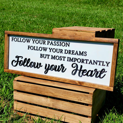 Follow your Passion, Follow your Dreams, But Most Importantly, Follow your Heart