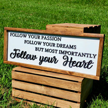 Load image into Gallery viewer, Follow your Passion, Follow your Dreams, But Most Importantly, Follow your Heart
