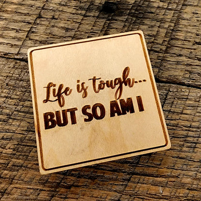 Life Is Tough Magnet