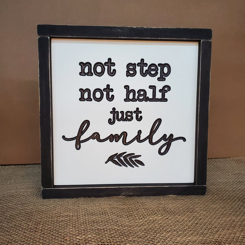 Not Step Not Half Just Family Sign