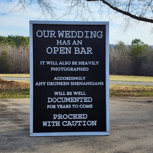 Our wedding has an Open Bar, It will also be heavily photographed. Accordingly any drunken shenanigans will be well documented for years to come. proceed with caution