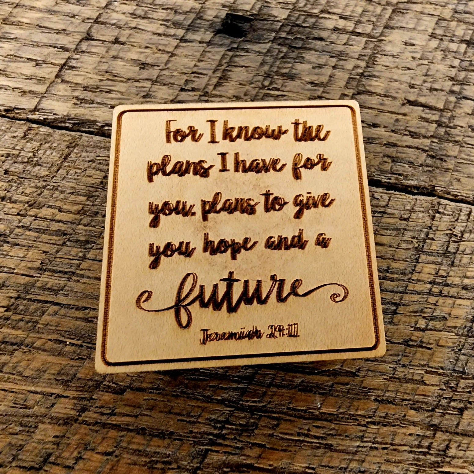 For I know the plans I have for you, plans to give you hope and a future. Jeremiah 29:11